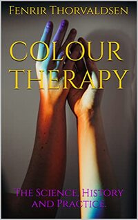 Colour Therapy: The Science, History and Practice.