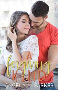 A Forgiving Kind: A College Romance (Kind Series Book 3) - Published on May, 2019