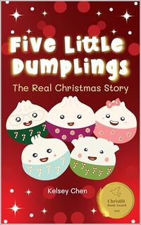Five Little Dumplings The Real Christmas Story