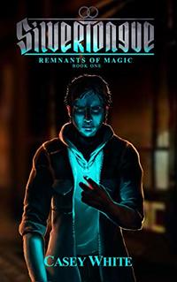 Silvertongue (Remnants of Magic Book 1)