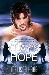 Clay's Hope: Judgement of the Six Companion Series, Book 1