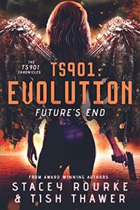 TS901: Evolution: Future's End (TS901 Chronicles Book 3)