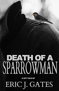 Death of a Sparrowman: a Spy Tale