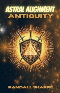 Antiquity (Astral Alignment Book 11)