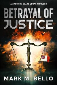 Betrayal of Justice (A Zachary Blake Legal Thriller Book 2) - Published on Nov, 2019