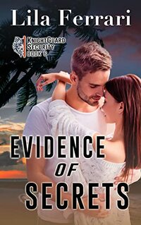 Evidence of Secrets (KnightGuard Security Book 6)