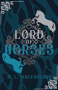 Lord of Horses: A Gothic Scottish Fairy Tale (Bright Spear Trilogy Book 2)