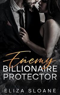 Enemy Billionaire Protector - Published on Oct, 2023