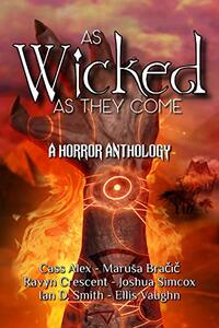 As Wicked As They Come: A Horror Anthology