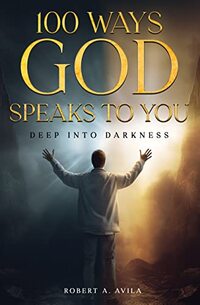 100 Ways God Speaks to You - Book 2: Deep into Darkness - Published on Mar, 2022