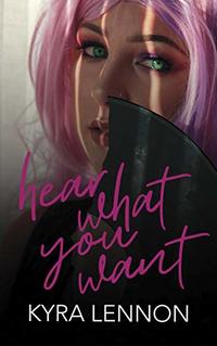 Hear What You Want: (A Razes Hell Series Spinoff) (Chaos and Consent Book 1) - Published on Aug, 2018