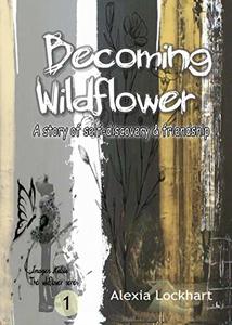 Becoming Wildflower (Wildflower Series Book 1) - Published on Apr, 2019