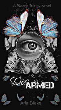 Disarmed: A Mafia Romance (The Blazed Trilogy Book 2)