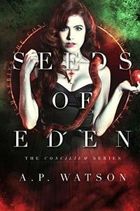 Seeds of Eden (The Concilium Series Book 1) - Published on Jul, 2019