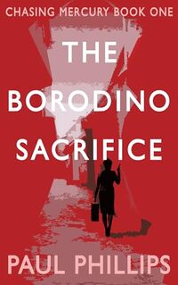 The Borodino Sacrifice: Chasing Mercury Book One - Published on Feb, 2024