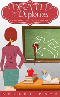 Death by Diploma (Chalkboard Outlines Book 1) - Published on Feb, 2016