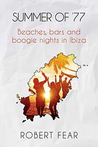 Summer of '77: Beaches, bars and boogie nights in Ibiza