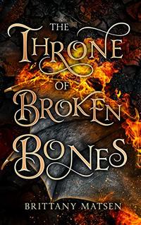 The Throne of Broken Bones (Weapon of Fire and Ash Book 3)