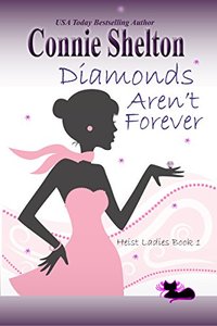 Diamonds Aren't Forever: Heist Ladies, Book 1 (Heist Ladies Caper Mysteries)