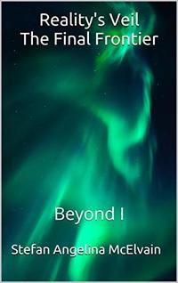 Reality's Veil The Final Frontier: Beyond I - Published on Mar, 2020