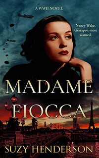 Madame Fiocca: The Remarkable True Story of Nancy Wake