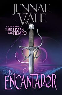 El Encantador: Los Highlanders de las Brumas del Tiempo (Serie Delight nº 5) (Spanish Edition)