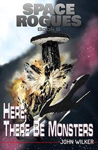 Here There Be Monsters (Space Rogues Book 8)