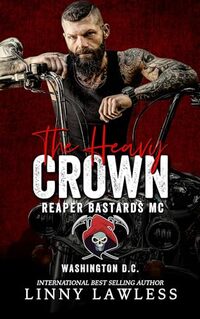 The Heavy Crown: Washington, DC Chapter (Royal Bastards MC Book 1)
