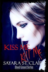 Kiss Me, Kill Me (Blood Kissed Book 2) - Published on Apr, 2020