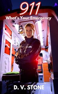 911 What's Your Emergency: A First Responder short story.