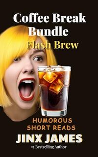 Flash Brew: Coffee Break Bundle Humorous Short Reads (Coffee Break Bundle Series Book 12)