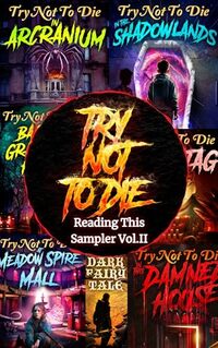 Try Not to Die: Reading this Sampler: Vol. II