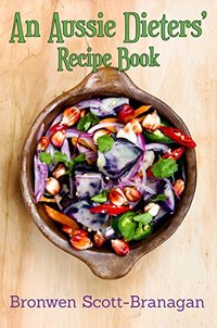 An Aussie Dieters' Recipe Book: Simple Recipes That are Dairy Free, FoDMAP Free, Gluten Free, Lactose Free, Nut Free and Sugar Free