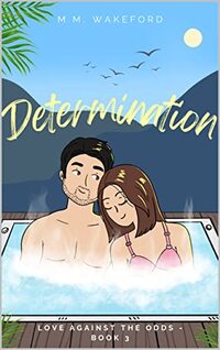 Determination (Love against the odds Book 3)