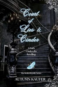 Court of Lies & Cinder: A Dark Cinderella Retelling (The Stolen Royalty Series Book 2)