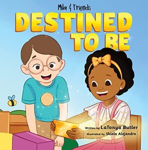 Mila & Friends: Destined to Be: An Encouragement Booster to Build Self-Confidence
