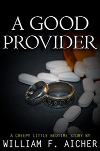 A Good Provider: A Creepy Little Bedtime Story (Creepy Little Bedtime Stories Book 4)