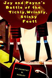 Joy and Payneâ€™s Battle of the Tickly, Wrinkly, Stinky Feet!: A Rumor Mill Tale - Published on Oct, 2020