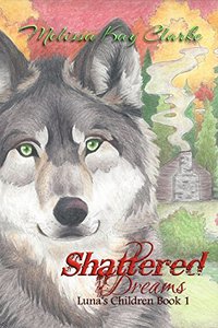 Shattered Dreams (Luna's Children Book 1) - Published on Dec, 2013