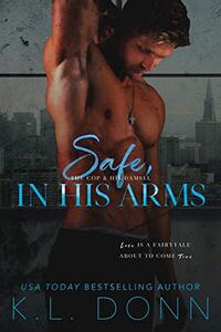 Safe, In His Arms (The In His Arms Series Book 1)