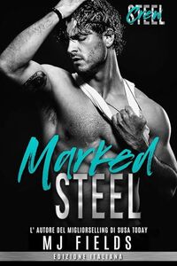 Marked Steel (Steel Crew (Men of Steel- 2nd Generazione) Vol. 8) (Italian Edition)