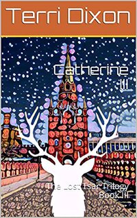 Catherine III: The Lost Tsar Trilogy Book III - Published on Aug, 2021