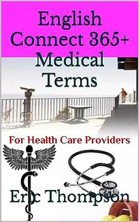 English Connect 365+ Medical Terms: For Health Care Providers