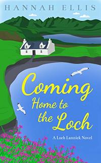 Coming Home to the Loch (Loch Lannick Book 1) - Published on Nov, 2019