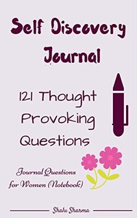 Self Discovery Journal: 121 Thought Provoking Questions: Journal Questions for Women (Notebook)