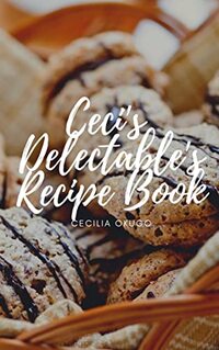 Ceci's Delectable's Recipe Book