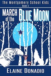 March of the Blue Moon (The Montgomery School Kids Book 4)