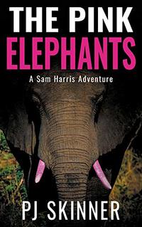 The Pink Elephants (A Sam Harris Adventure Book 4) - Published on Dec, 2018