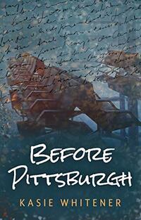 Before Pittsburgh: A Novel (After December Book 2)