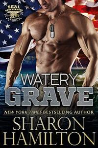 Watery Grave (SEAL Brotherhood: Legacy Book 1) - Published on Jan, 2021